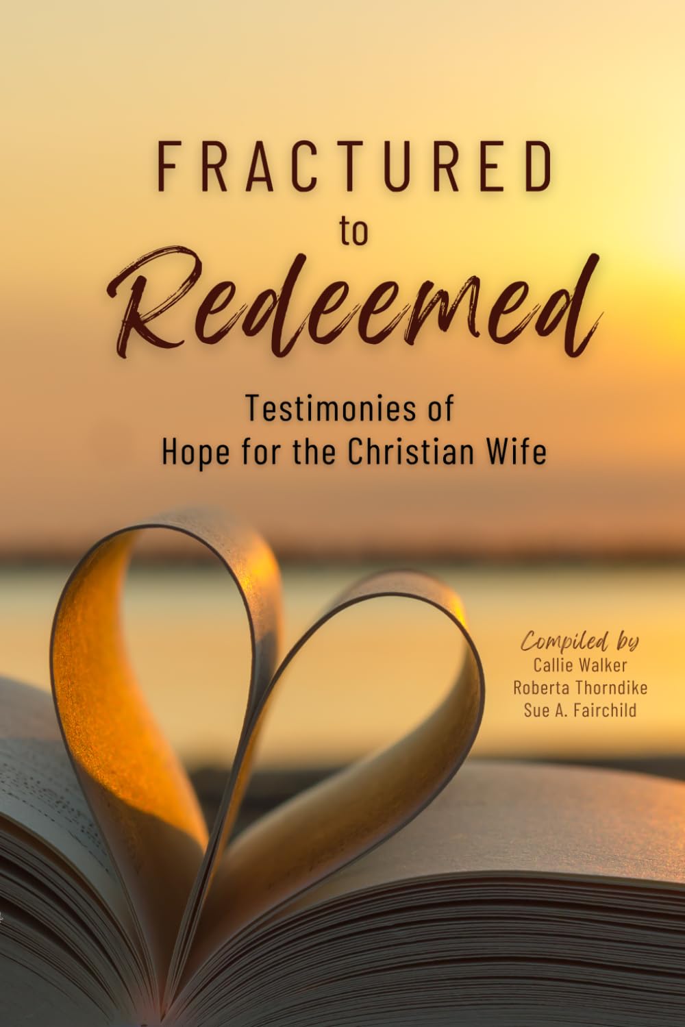Fractured to Redeemed: Testimonies of Hope for the Christian Wife