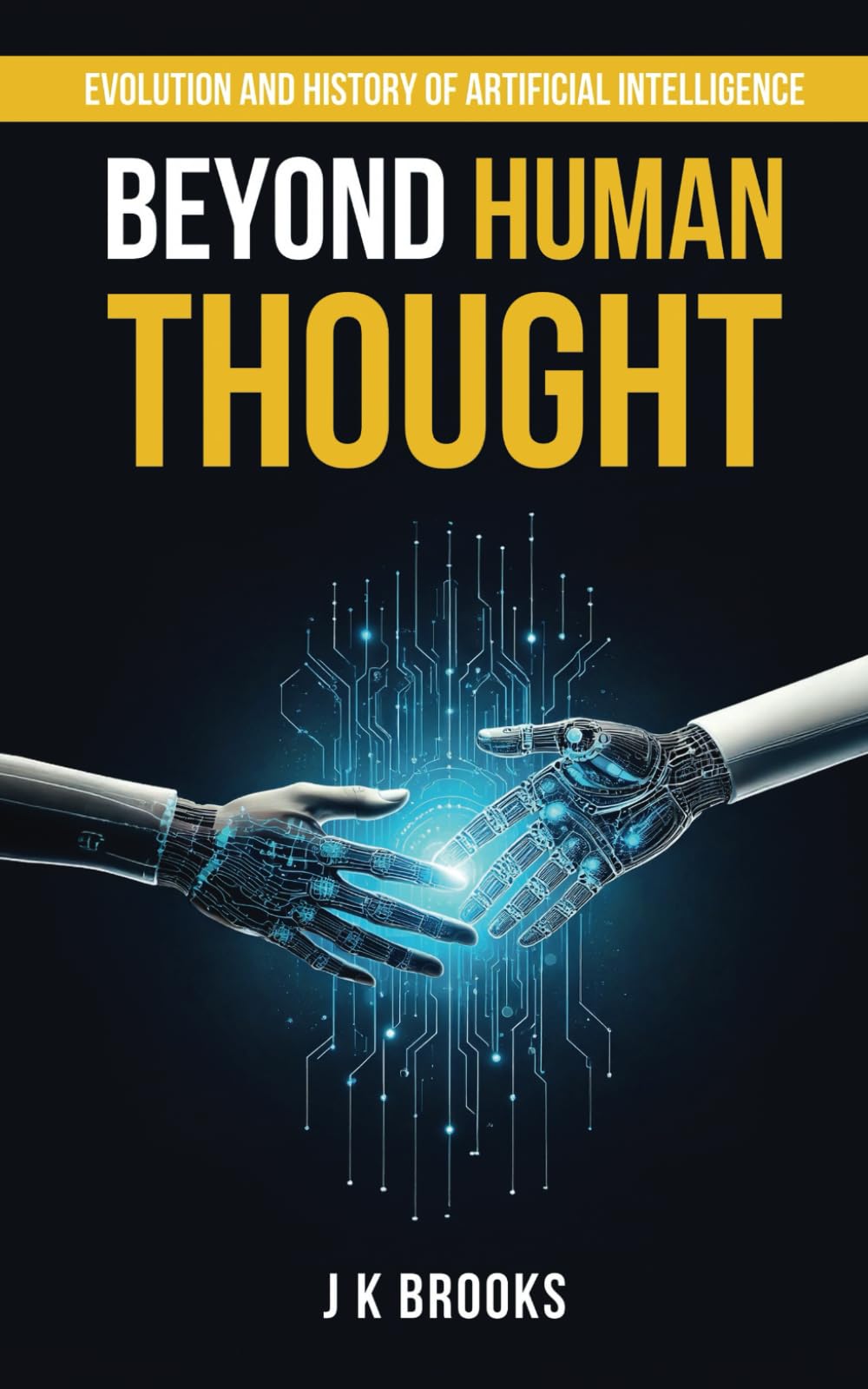 Beyond Human Thought: Evolution and History of Artificial Intelligence