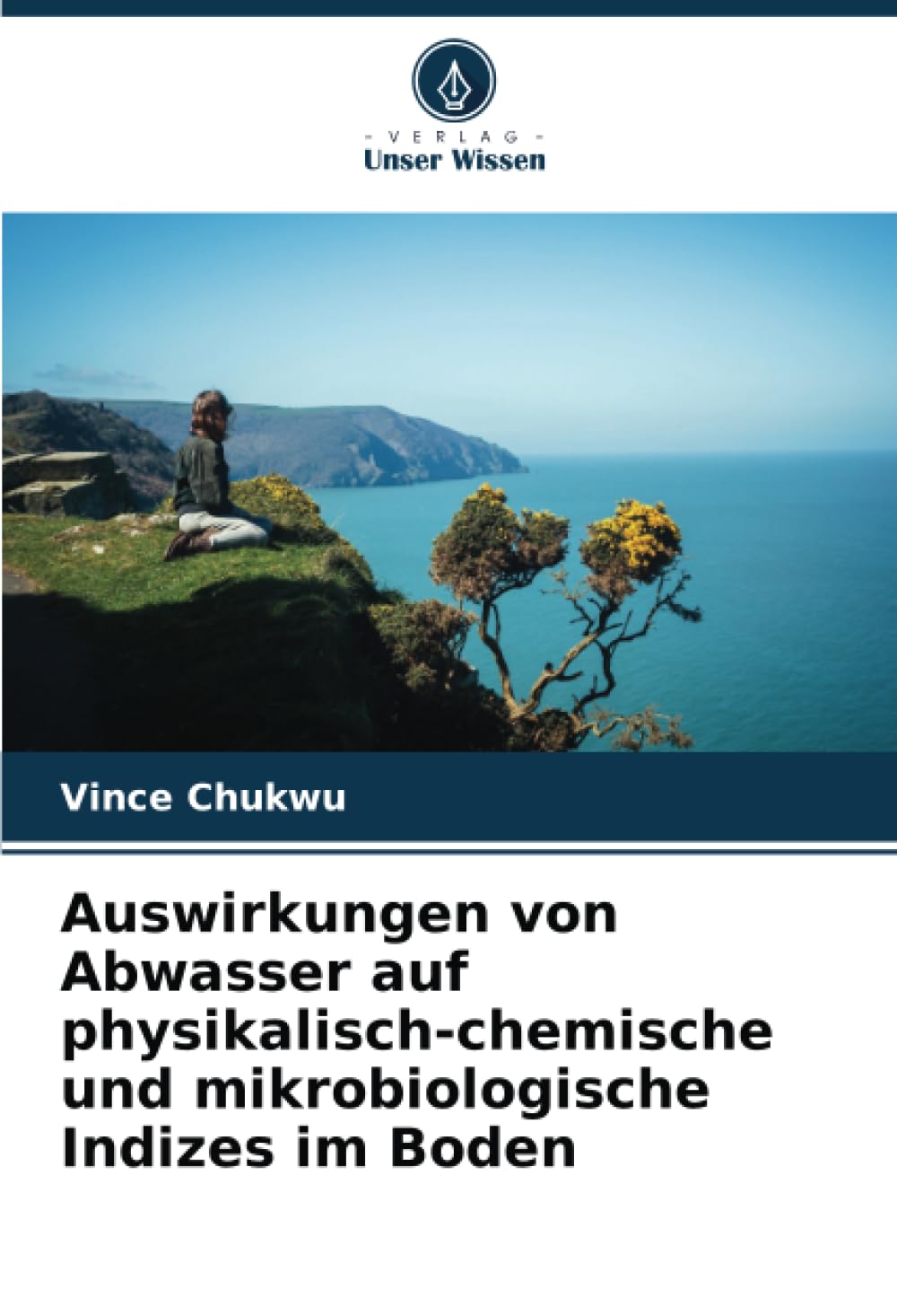 Auswirkungen von Abwasser auf physikalisch-chemische und mikrobiologische Indizes im Boden (German Edition)
