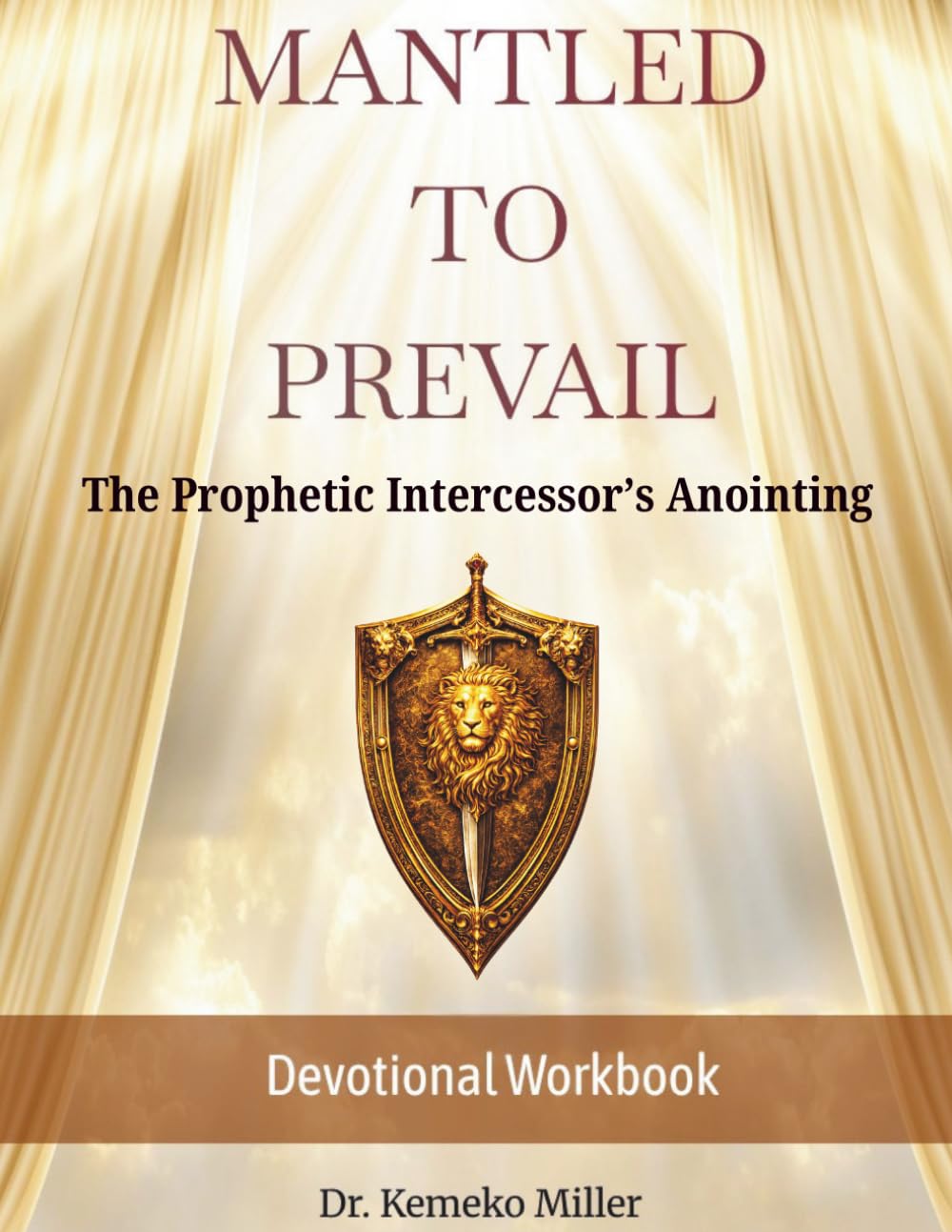 Mantled to Prevail: The Prophetic Intercessor's Anointing Devotional Workbook