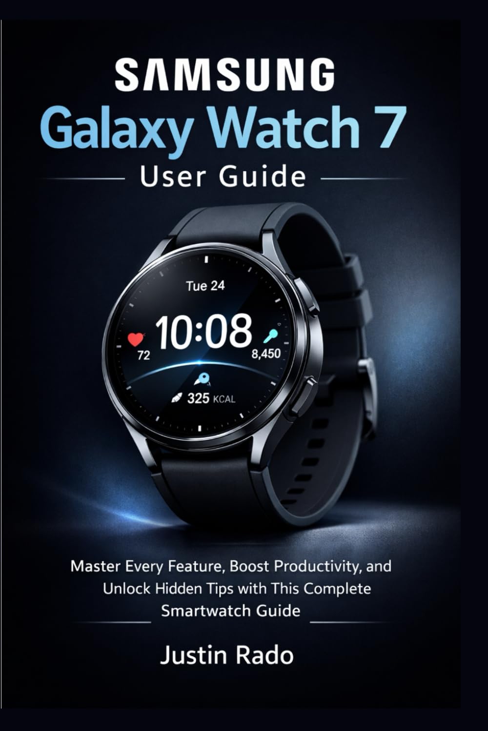 Samsung Galaxy Watch 7 User Guide: Master Every Feature, Boost Productivity, and Unlock Hidden Tips