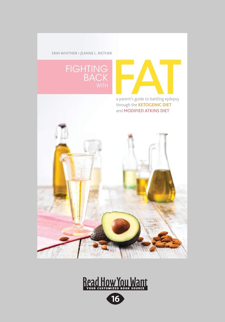 Fighting Back with Fat: A Parent's Guide to Battling Epilepsy through the Ketogenic Diet and Modified Atkins Diet