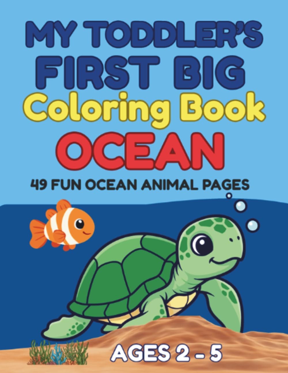 My Toddler's First Big Ocean Coloring Book: Fun and Easy Ocean Animal Coloring Pages for Toddlers and Preschoolers Ages 2-5