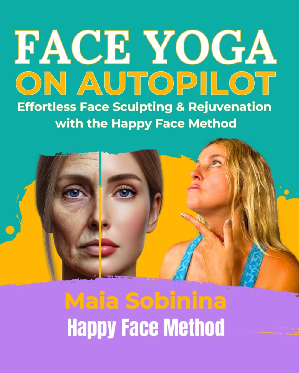 Face Yoga on Autopilot: Effortless Face Sculpting & Rejuvenation with the Happy Face Method
