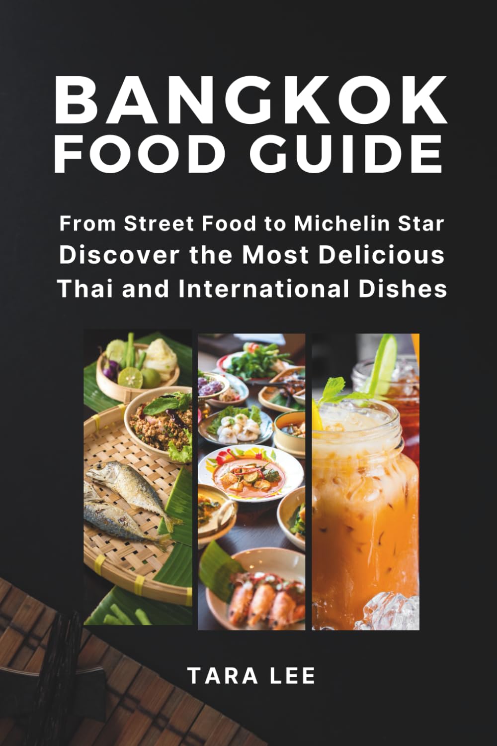 Bangkok Food Guide: From Street Food to Michelin Star, Discover the Most Delicious Thai and International Dishes
