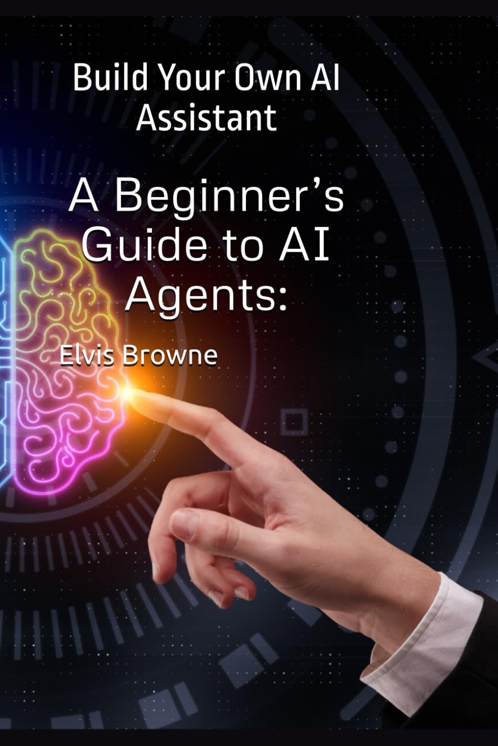 A Beginner’s Guide to AI Agents:: Build Your Own AI Assistant
