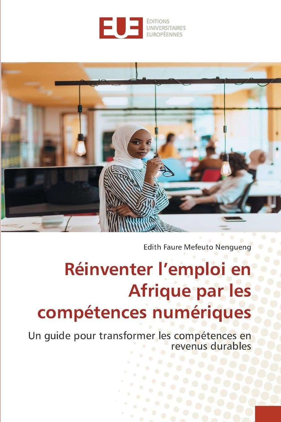 Réinventer l'emploi en Afrique par les compétences numériques: Un guide pour transformer les compétences en revenus durables