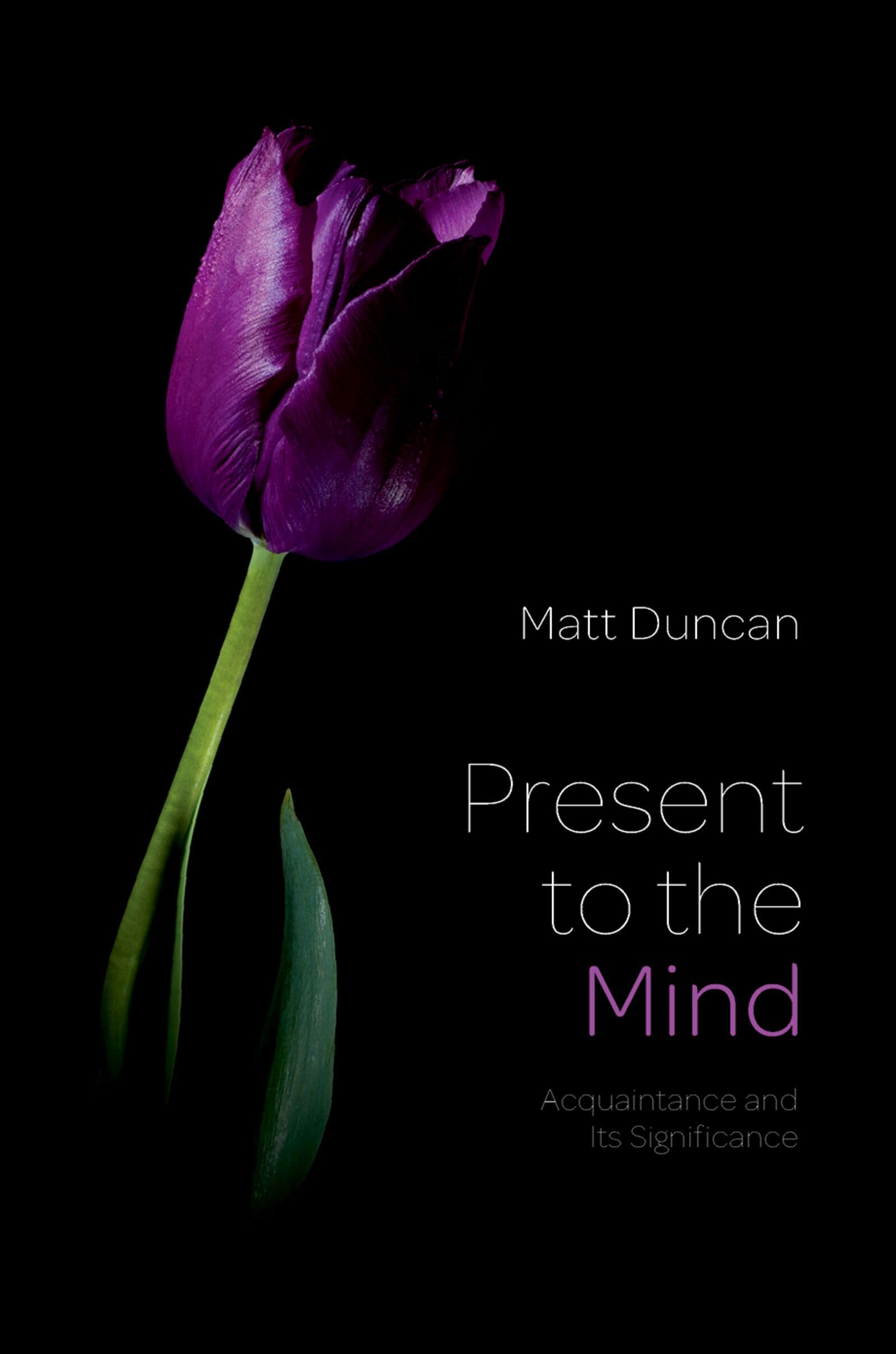 Present to the Mind: Acquaintance and Its Significance