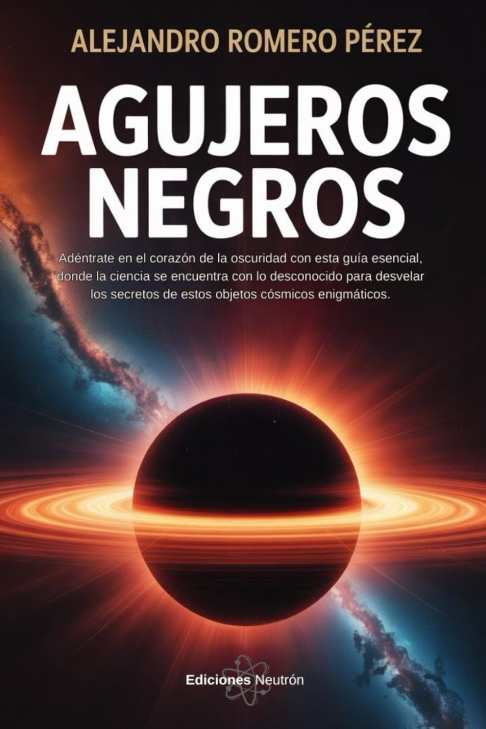 Agujeros Negros: Adéntrate en el corazón de la oscuridad con esta guía esencial, donde la ciencia se encuentra con lo desconocido para desvelar los secretos de estos objetos cósmicos enigmáticos.