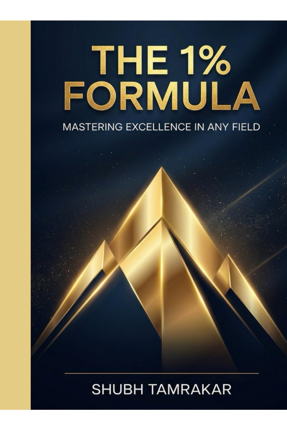 The 1% Formula: MASTERING EXCELLENCE IN ANY FIELD