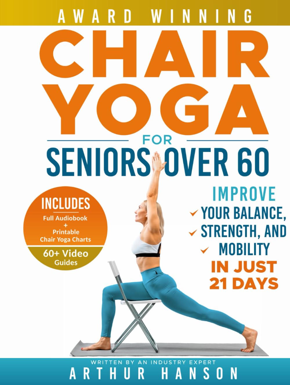 Chair Yoga for Seniors Over 60: Improve Your Balance, Strength, and Mobility in Just 21 Days (Simple)