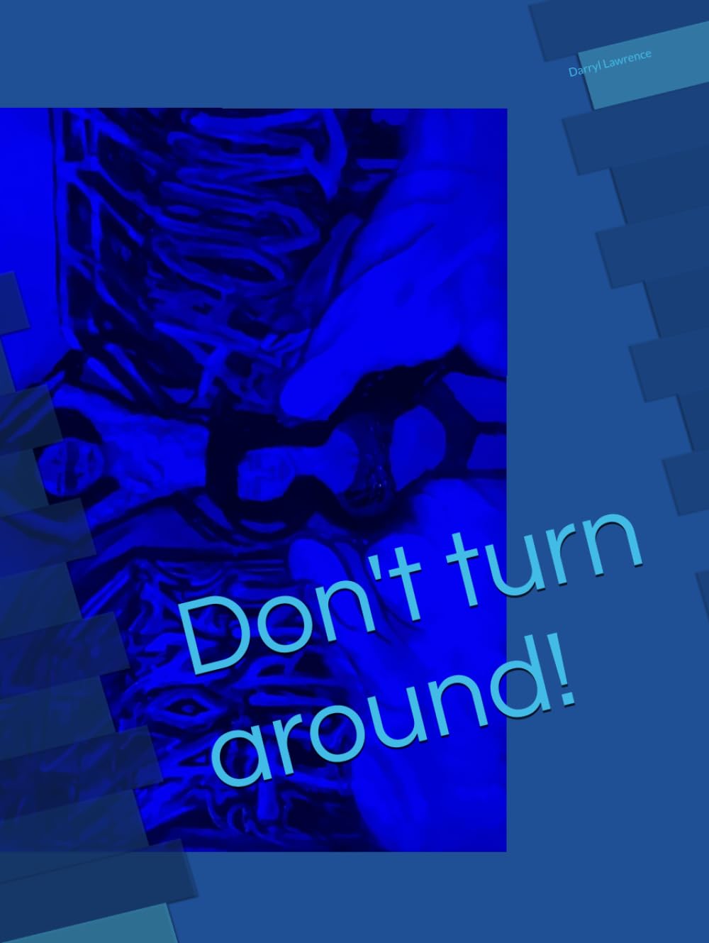 Don't turn around!