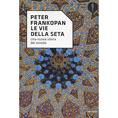 Le vie della seta. Una nuova storia del mondo