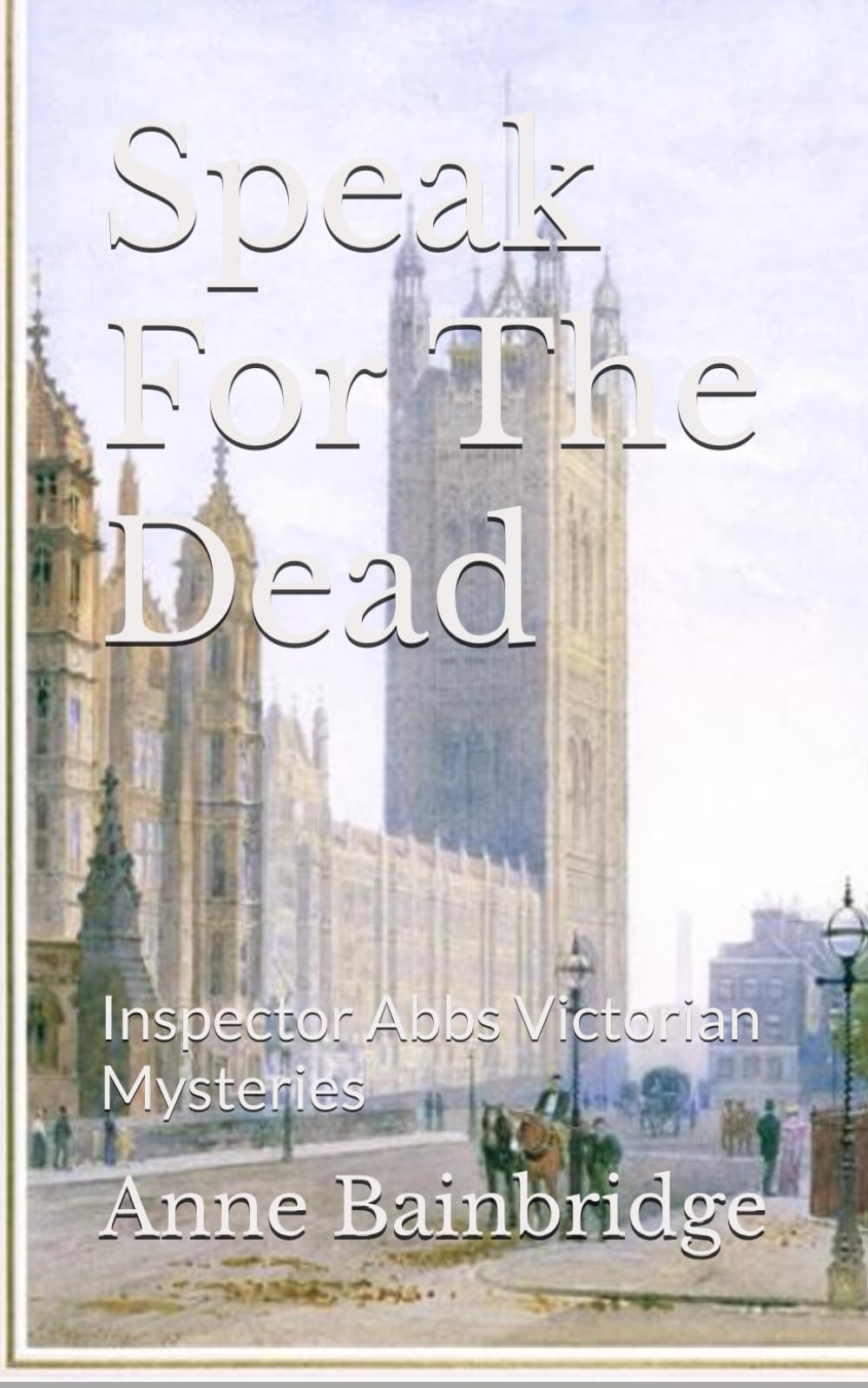 Speak For The Dead: Inspector Abbs Victorian Mysteries