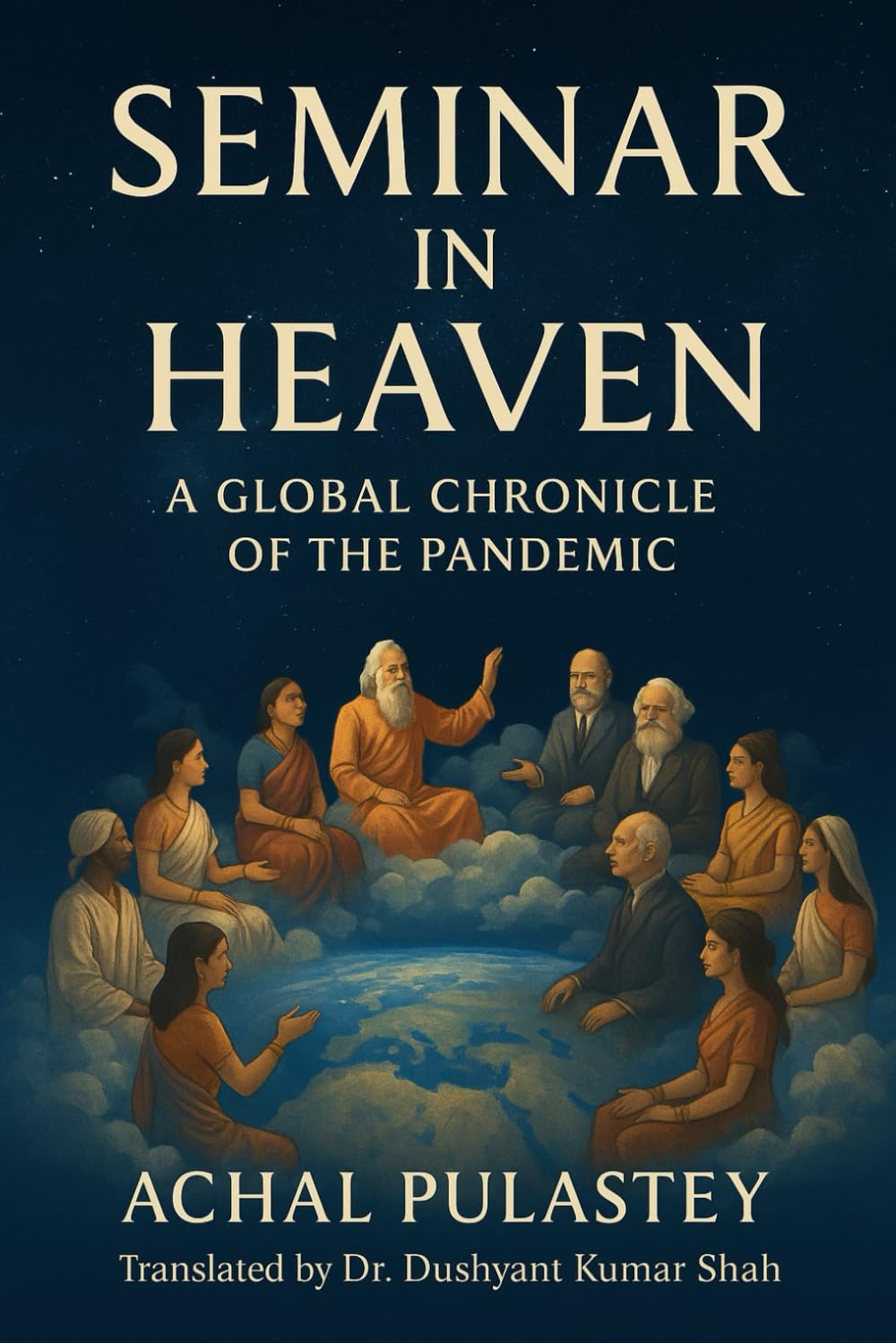 Seminar in Heaven: A Global Chronicle of the Pandemic