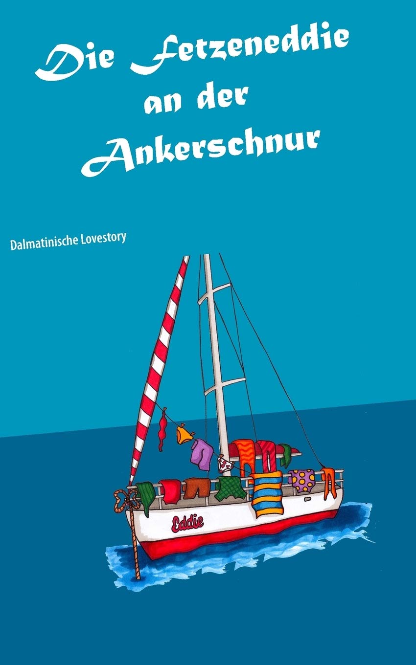 Die Fetzeneddie an der Ankerschnur: Dalmatinische Lovestory