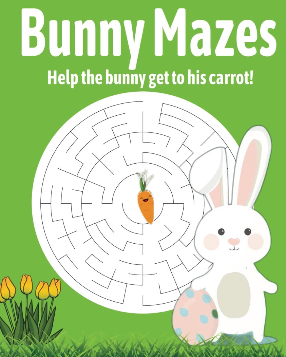 Bunny Maze Book For Kids: Help the Bunny Get to His Carrot! Great Easter Holiday Fun for Kids and more | 8x10 inches, 60 pages | 20+ Mazes ... Gift for Holidays, Vacations and Free Times!