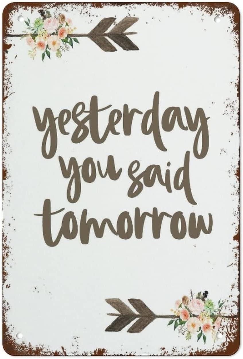 HAPPYMFA Yesterday You Said Tomorrow Floral Arrows Retro Art Plaque Wall Decor Funny Gifts for Cafe Home Kitchen Garage Bathroom Farm Garden Bar Metal Posters Tin Sign 8x12 Inch