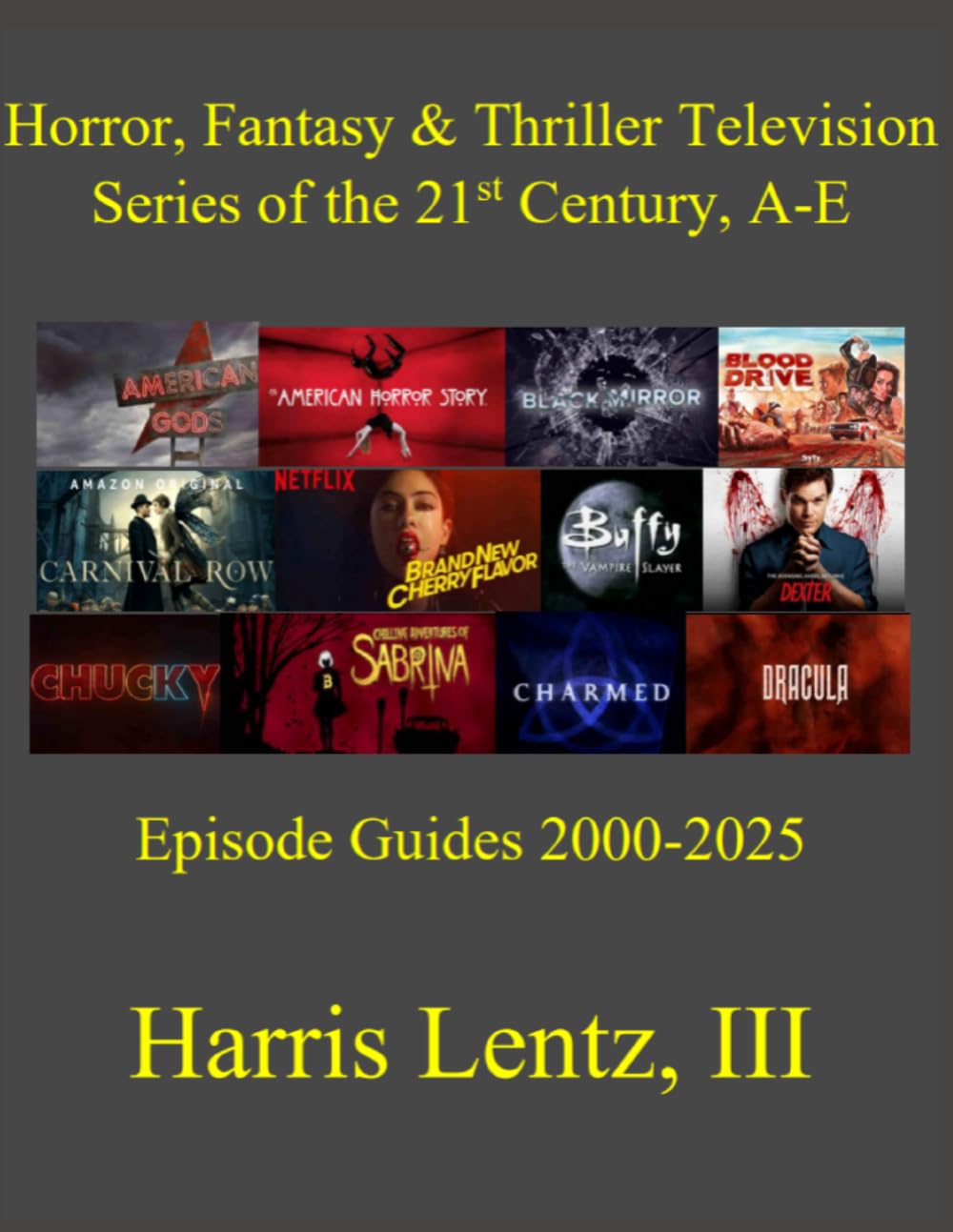 Horror, Fantasy & Thriller Television Series of the 21st Century, A-E: Episode Guides, 2000-2025