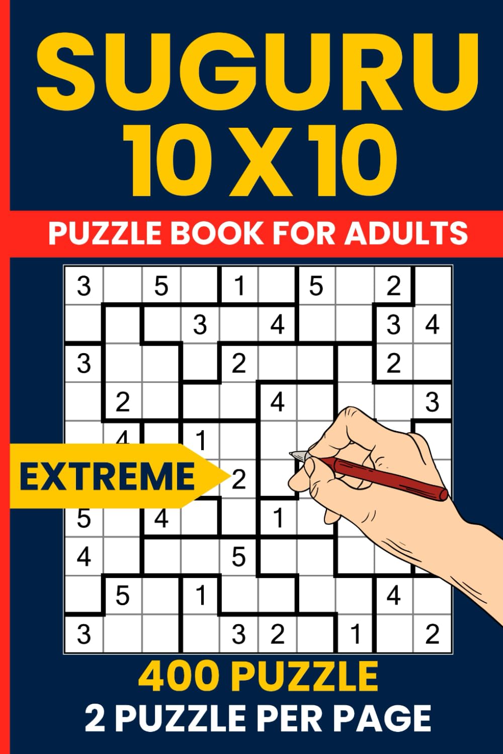400 Suguru Puzzle Books For Adults Extreme - 10x10 Very Hard Number Logic Puzzles for Expert Solvers: Conquer 400 Extremely Challenging Suguru Puzzles – Only for the Most Determined Puzzle Lovers