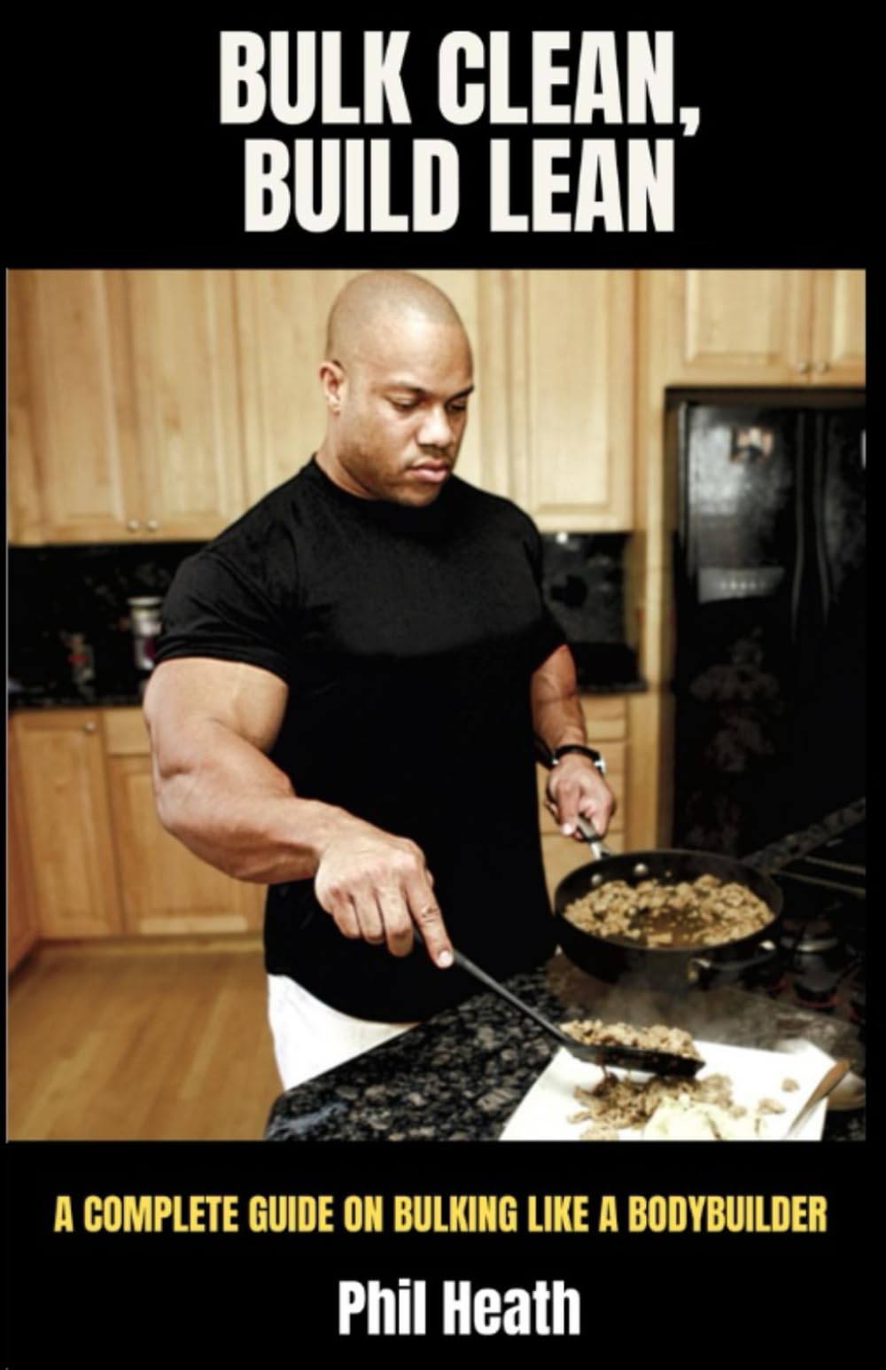 Bulk Clean, Build Lean: A Complete Guide on Bulking Like a Bodybuilder