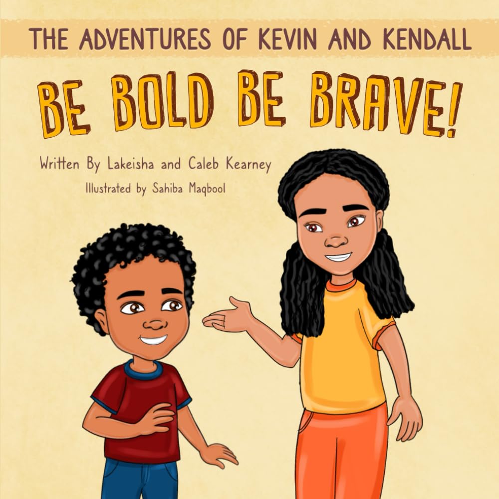 Be Bold Be Brave! The Adventures of Kevin and Kendall