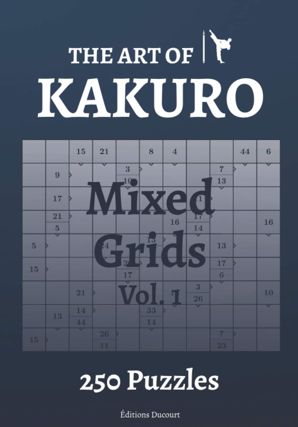 The Art of Kakuro Mixed Grids 250 Puzzles