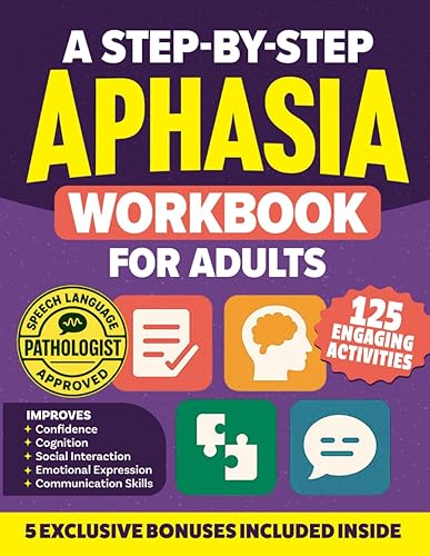 A Step-by-Step Aphasia Workbook for Adults: 125 Engaging Exercises &
