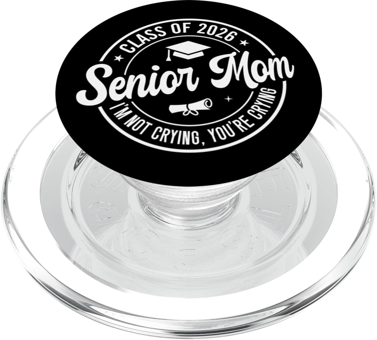 Proud Senior Mom Class of 2026 I'm Not Crying You're Crying PopSockets PopGrip for MagSafe