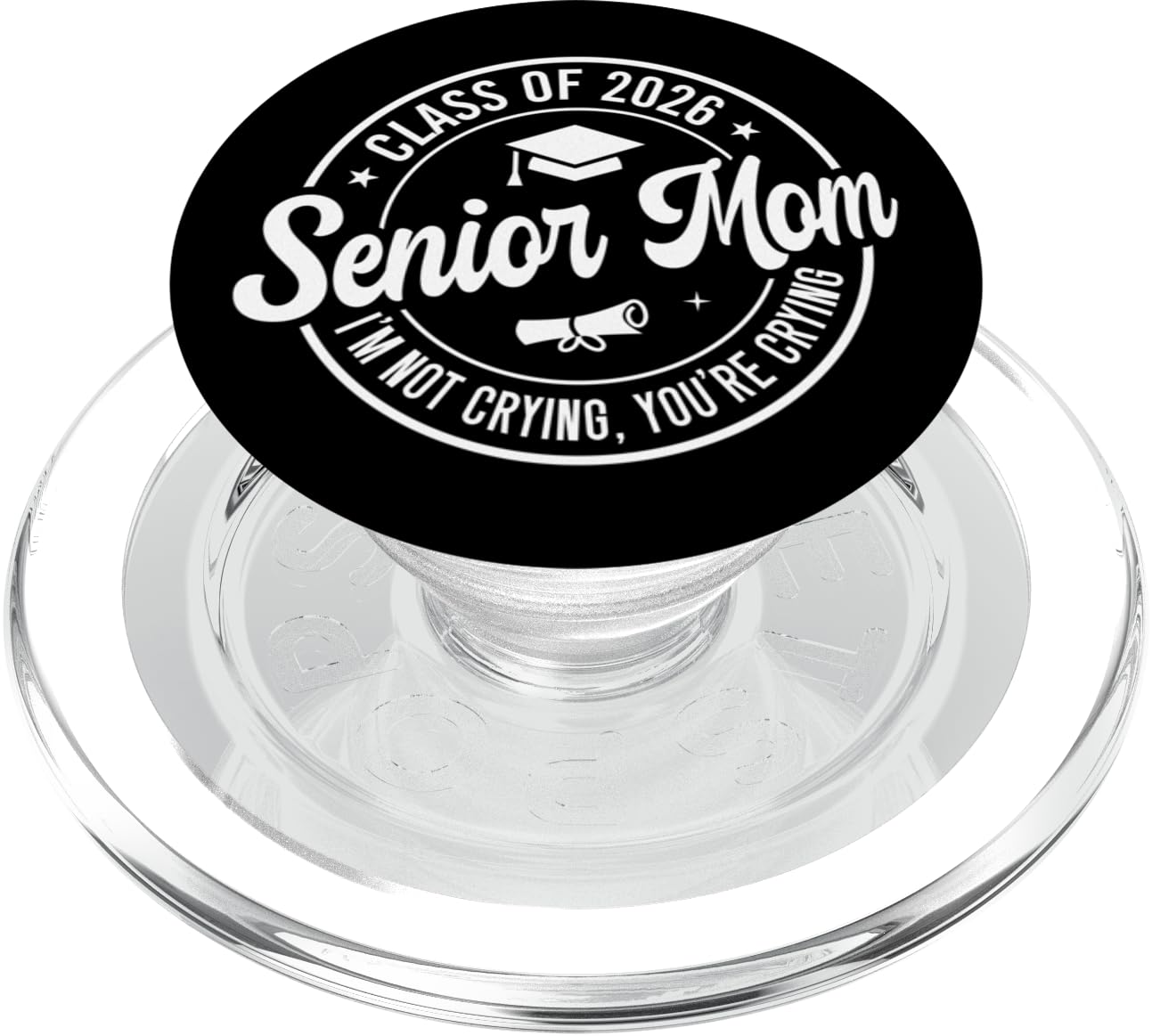Proud Senior Mom Class of 2026 I'm Not Crying You're Crying PopSockets PopGrip for MagSafe