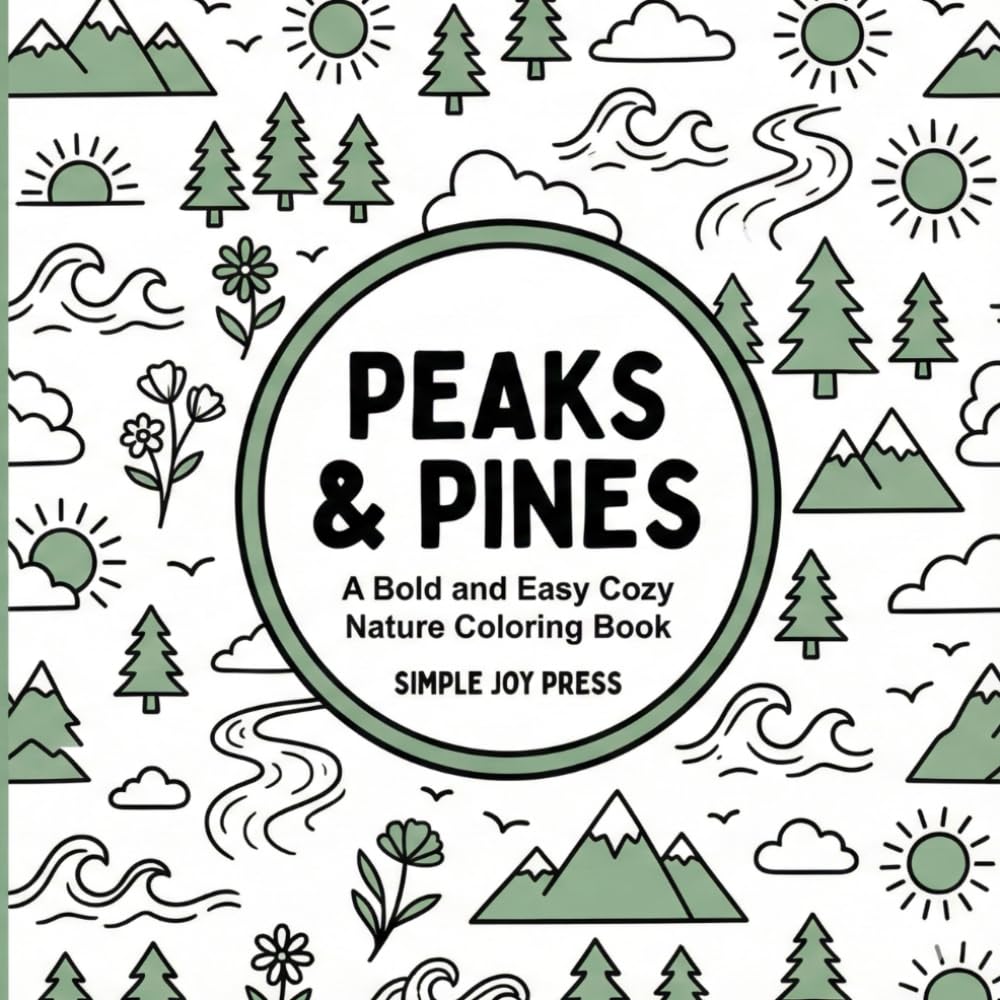 Peaks & Pines: A Bold and Easy Cozy Nature Coloring Book (Simple Joy: The Cozy Calm Series)