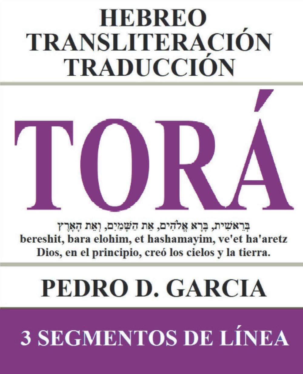 Torá: Hebreo Transliteración Traducción: Génesis, Éxodo, Levítico, Números, y Deuteronomio en Formato de 3 Líneas