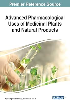 Advanced Pharmacological Uses of Medicinal Plants and Natural Products (Advances in Medical Diagnosis, Treatment, and Care)
