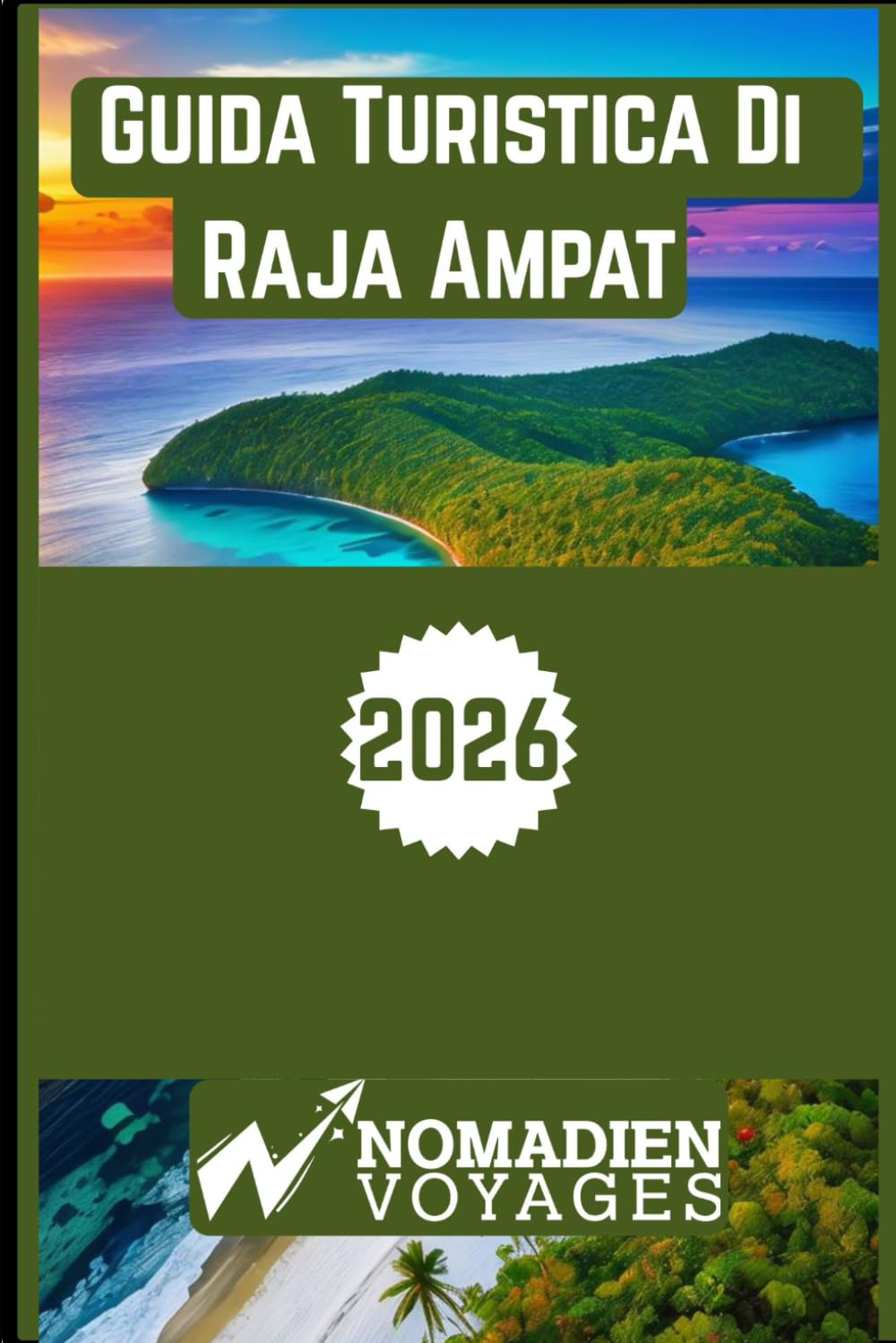Guida Turistica Di Raja Ampat 2026: Una guida privilegiata al paradiso marino dell'Indonesia con avventure sull'isola, cultura, immersioni e strategie di viaggio intelligenti