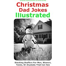 Stocking Stuffers for Adults and Kids Christmas Dad Jokes Illustrated Stocking Stuffers for Men, Women, Teens, Kids and Anyone That Can See