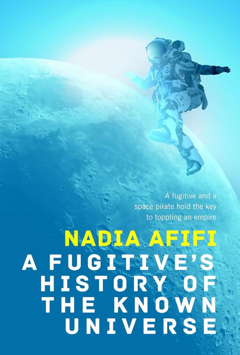 Fugitive’s History of the Known Universe by Nadia Afifi (Hardback Book)