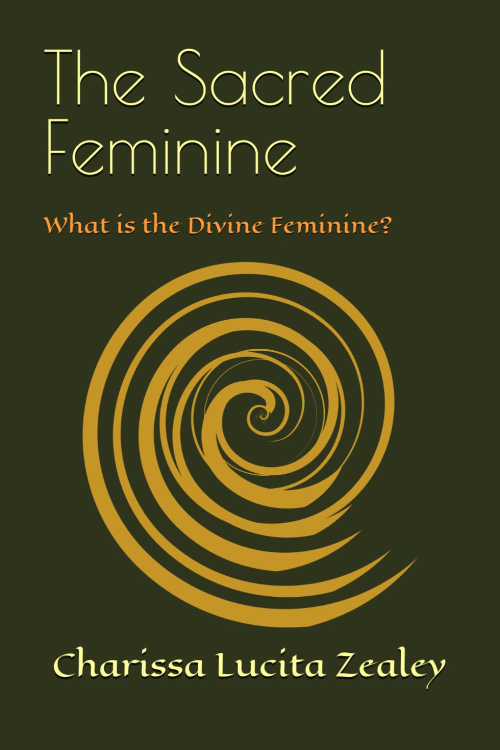 The Sacred Feminine: What is the Divine Feminine? (The Sacred Energies)