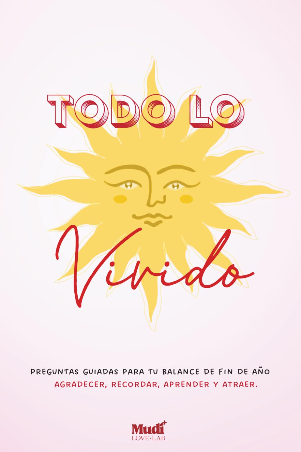 Todo lo Vivido: Bitácora de Gratitud y Autoconocimiento para 2 Años | Diario Guiado para Mujeres con Preguntas para Cerrar Ciclos, Sanar y Crecer