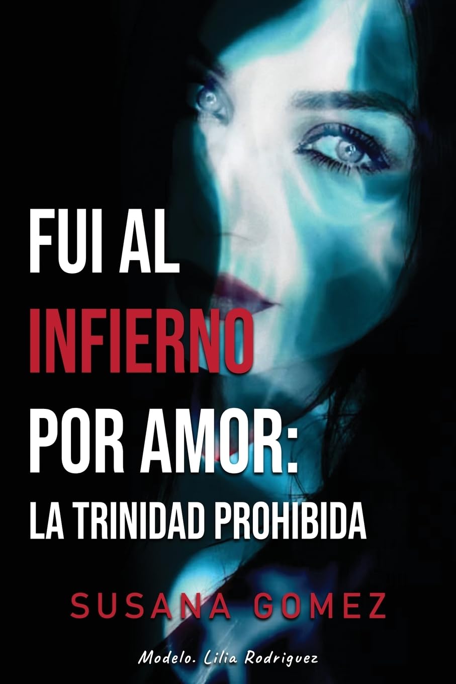 Fui Al Infierno Por Amor: La Trinidad Prohibida