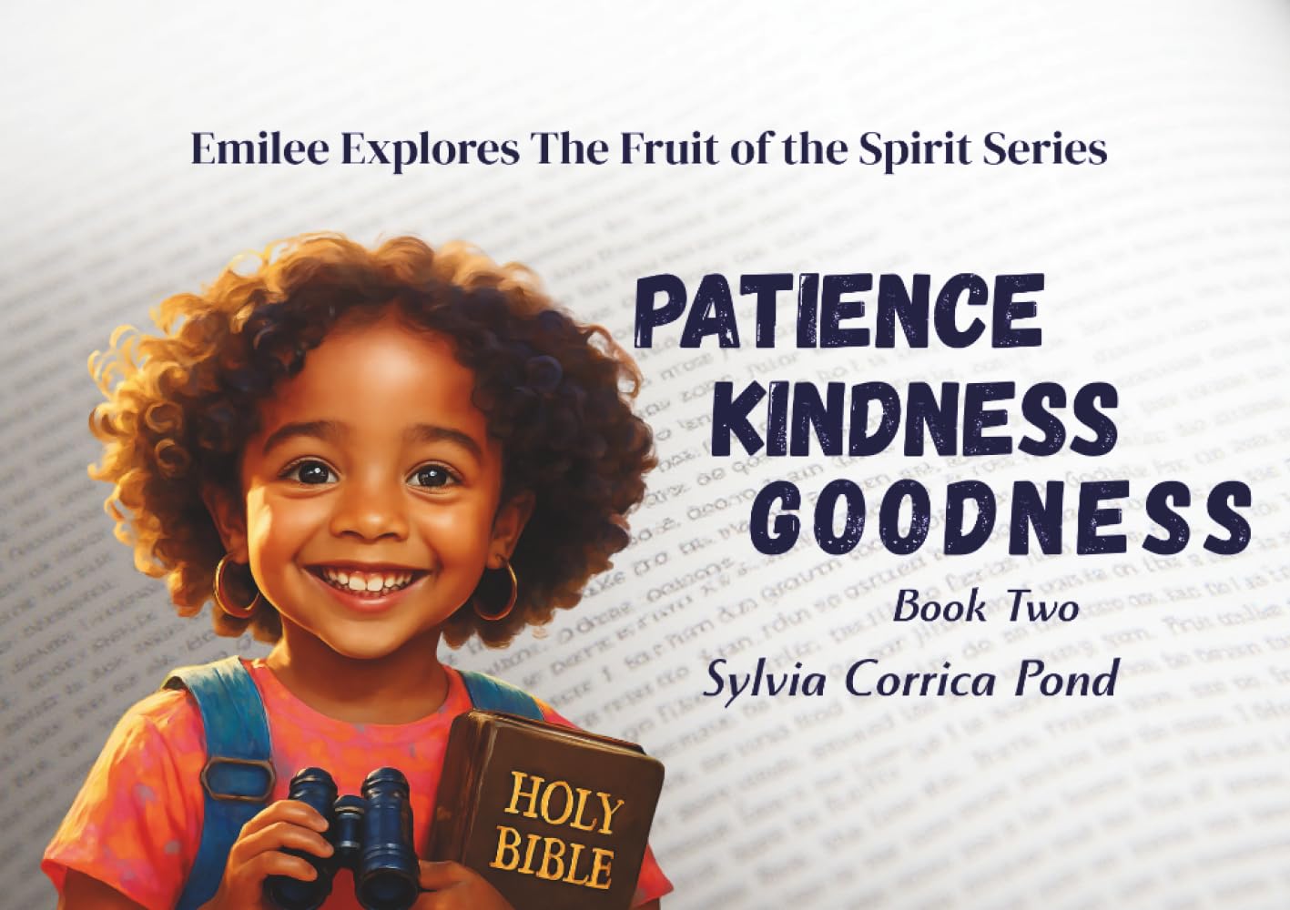Emilee Explores the Fruit of the Spirit Series: Book Two: Patience, Kindness, Goodness