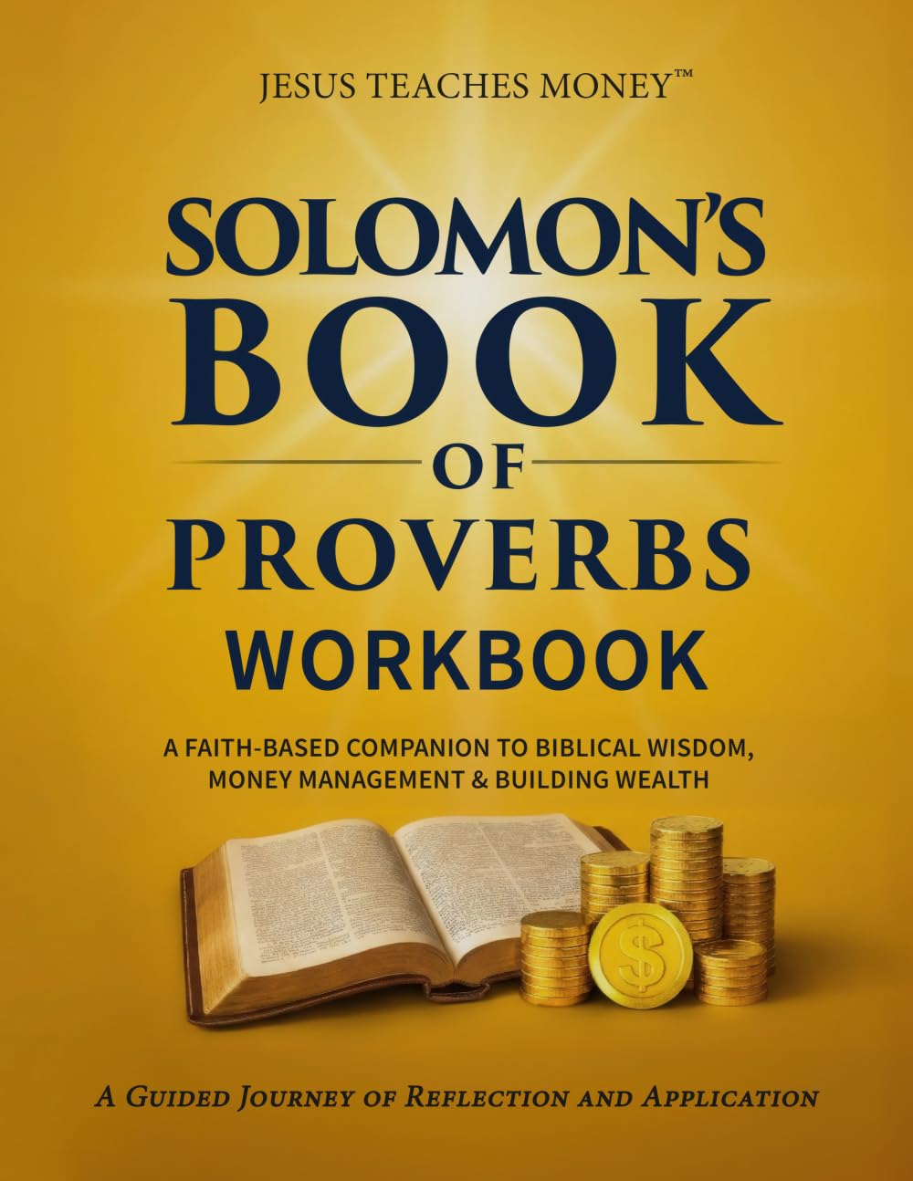 Solomon's Book of Proverbs Workbook: A Faith-Based Companion to Biblical Wisdom, Money Management & Building Wealth