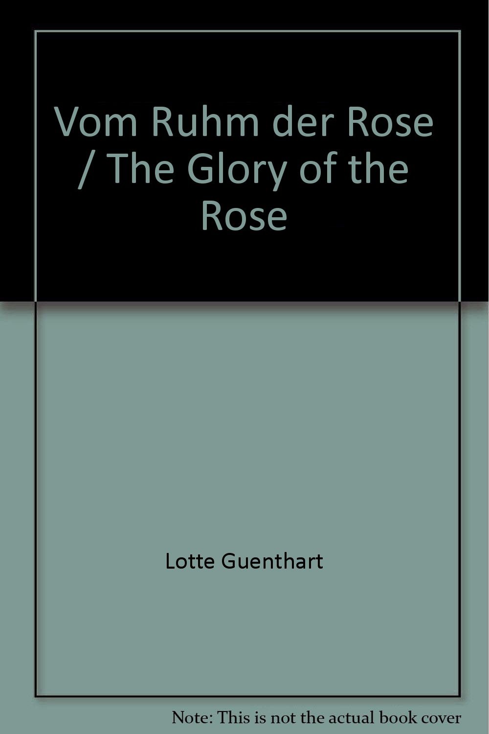 Vom Ruhm der Rose / The Glory of the Rose