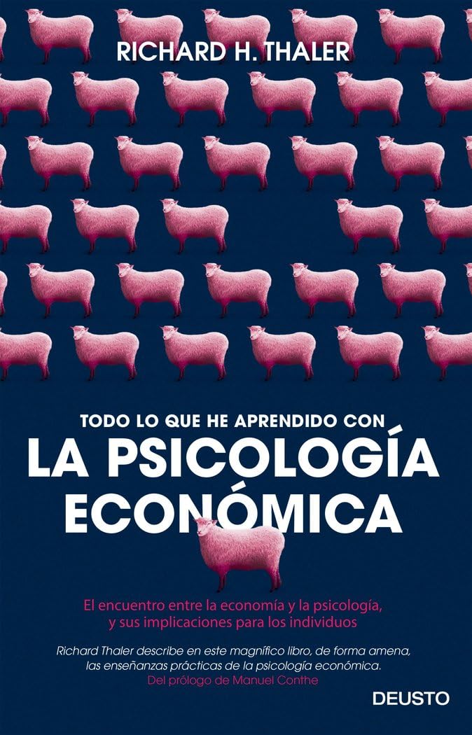 Todo lo que he aprendido con la psicolog&iacute;a econ&oacute;mica: El encuentro entre la  econom&iacute;a y la psicolog&iacute;a, y sus implicaciones para los individuos (Deusto)  ...