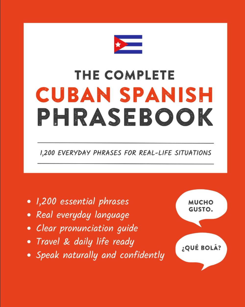 The Complete Cuban Spanish Phrasebook: 1,200 Everyday Phrases for Real-Life Situations, Core Vocabulary for Daily Communication, A Practical Speaking Guide (Learn Cuban Spanish)