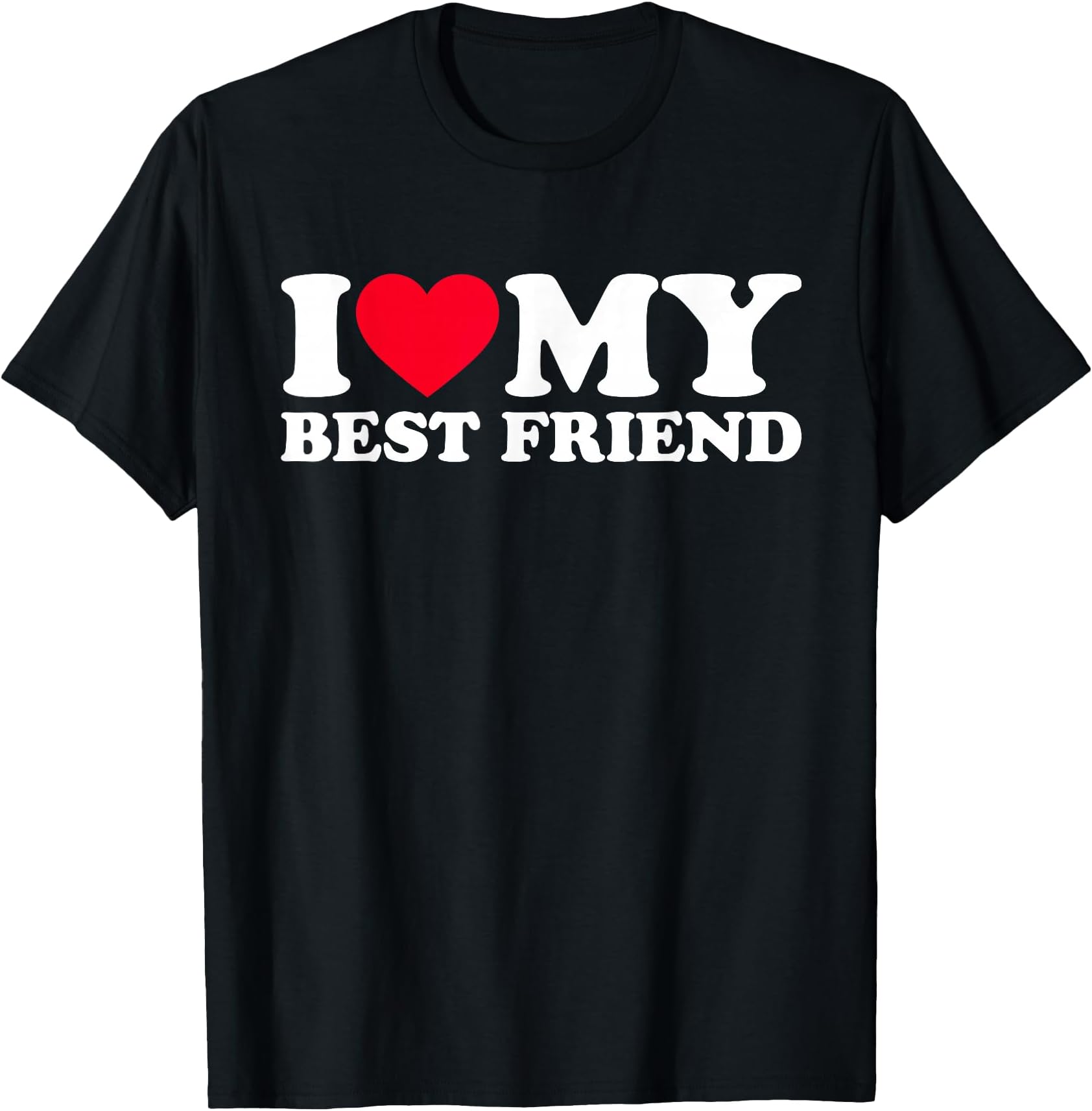 I Love My Best Friend T-Shirt