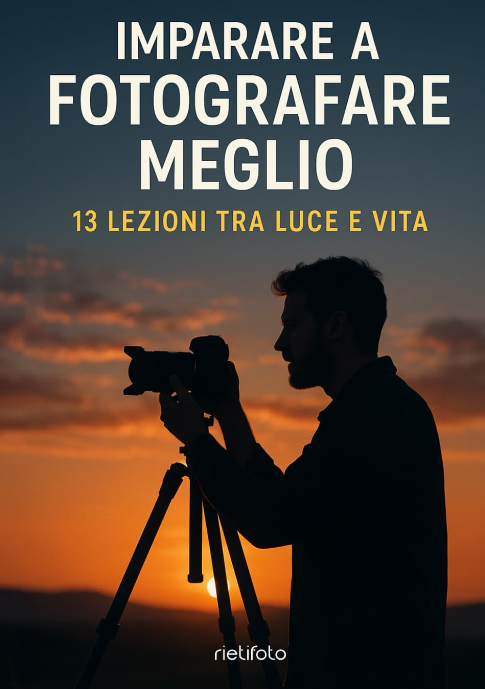 Imparare a fotografare meglio: 13 lezioni tra luce e vita