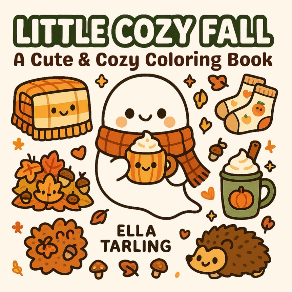 LITTLE COZY FALL: A Cute & Cozy Coloring Book for Kids & Adults – Bold & Easy Fall Designs for Relaxation & Fun (Cozy Seasons – Bold & Easy Coloring Books for Kids & Adults)