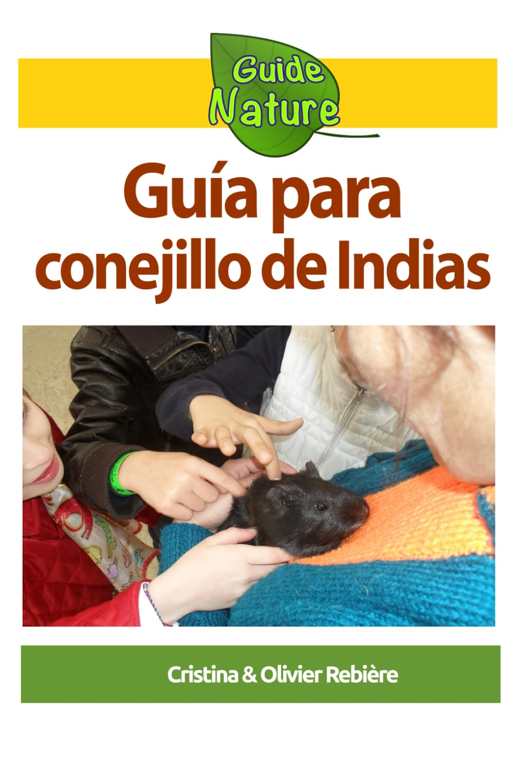 Guía para conejillo de Indias: Pequeña guía para cuidar de su mascota (Guide Nature)