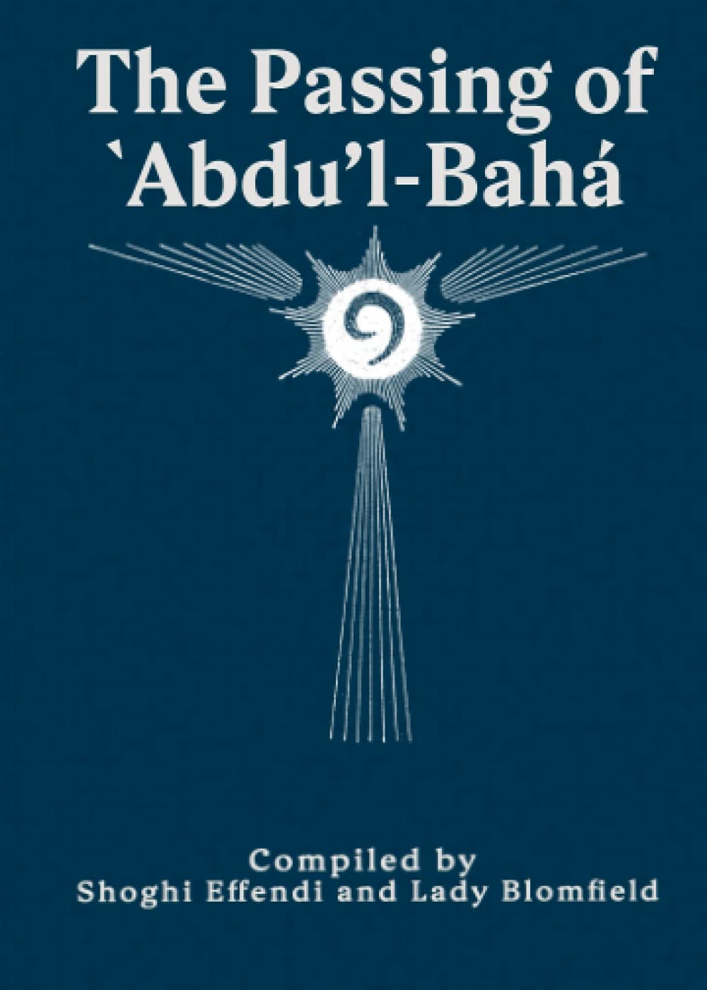 The Passing Of 'Abdu'l-Baha: A Compilation (Books in the Baha'i Holy Days)