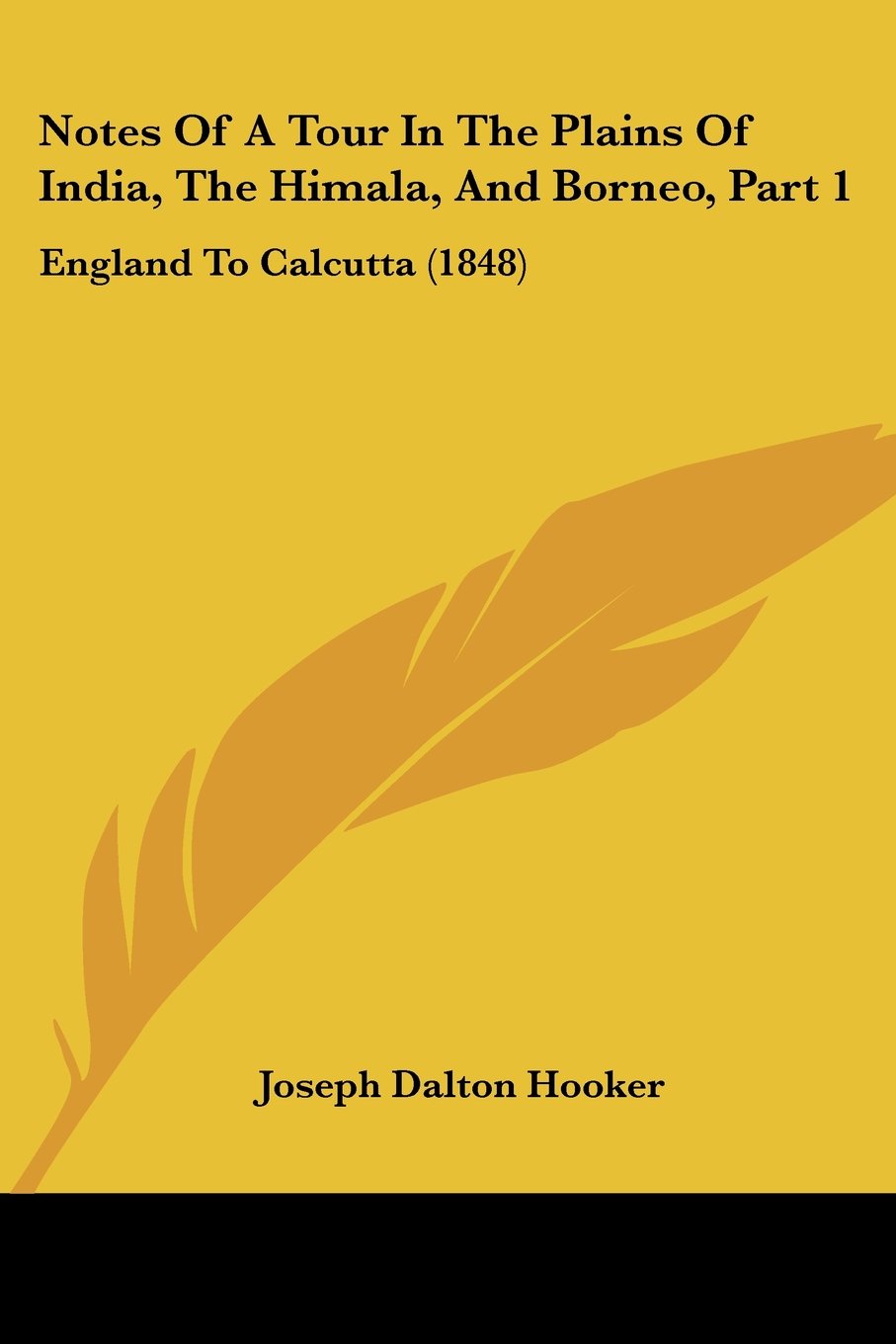 Notes Of A Tour In The Plains Of India, The Himala, And Borneo, Part 1: England To Calcutta (1848)
